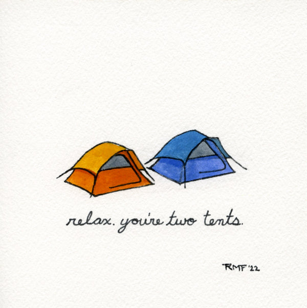 "relax. you're two tents" watercolor and ink on paper, 5.5x5.5 inch doodle